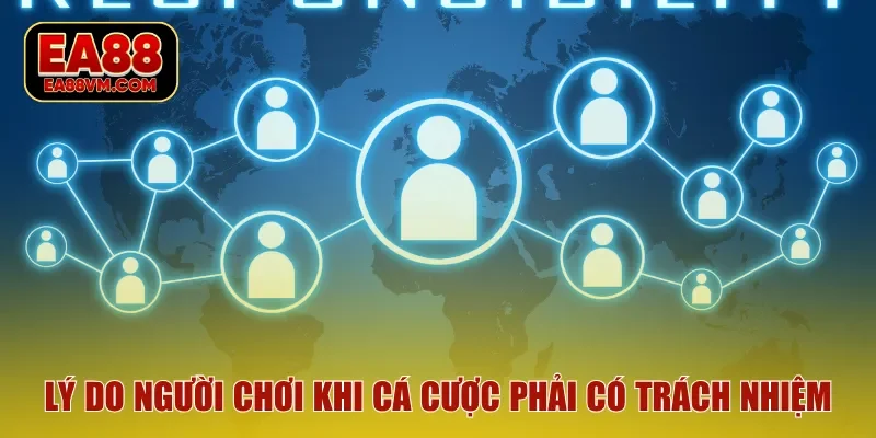 Lý do người chơi khi cá cược phải có trách nhiệm