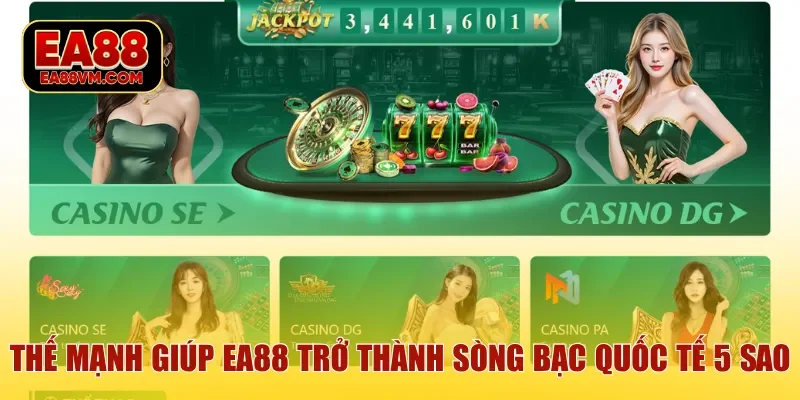 Thế mạnh giúp EA88 trở thành sòng bạc quốc tế 5 sao