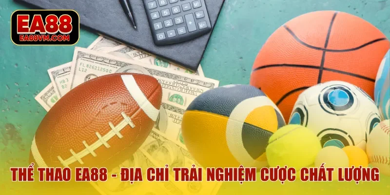 Thể Thao EA88 - Địa chỉ trải nghiệm cược chất lượng