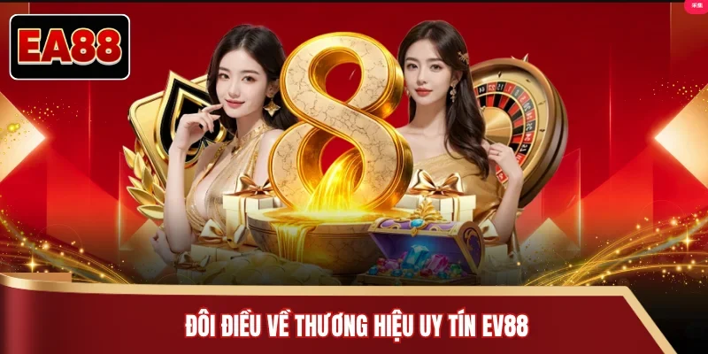 Đôi điều về thương hiệu uy tín EA88