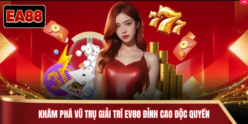 Khám phá vũ trụ giải trí EA88 đỉnh cao độc quyền 
